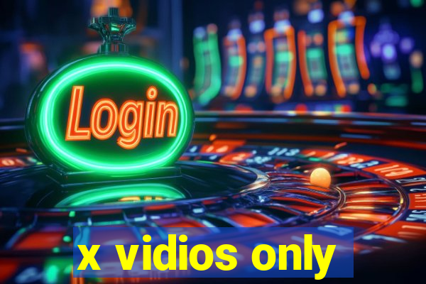 x vidios only